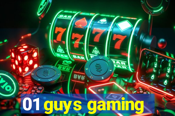 01 guys gaming